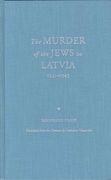 The Murder of the Jews in Latvia 1941-1945 (Jewish Lives)