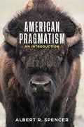 American Pragmatism: An Introduction (en Inglés)