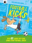 Football Kicks. Over 60 laugh-out-loud comic-strip football jokes!