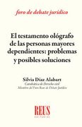 El Testamento Ológrafo de las Personas Mayores Dependientes: Problemas y Posibles Soluciones (in Spanish)
