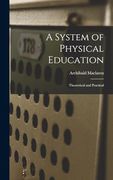 A System of Physical Education: Theoretical and Practical (en Inglés)