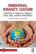 Parenting, Infancy, Culture: Specificity and Commonality in Argentina, Belgium, Israel, Italy, and the United States (Studies in Parenting Series) (en Inglés)