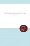the piano in america, 1890-1940 (en Inglés)
