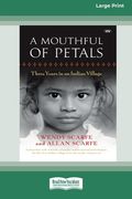 A Mouthful of Petals: Three years in an Indian village [16pt Large Print Edition] (en Inglés)