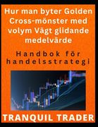 Hur man byter Golden Cross-mönster med volym Vägt glidande medelvärde: Handbok för handelsstrategi (en Sueco)