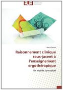 Raisonnement Clinique Sous-Jacent A L'Enseignement Ergotherapique