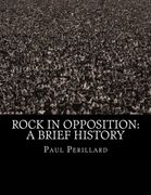 Rock In Opposition: A Brief History