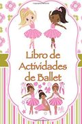 Libro de Actividades de Ballet: Datos Divertidos, Colorear, Laberintos, Punto a Punto, Diario, Diario o Libreta