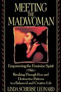 Meeting the Madwoman: Empowering the Feminine Spirit (en Inglés)