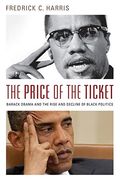 The Price of the Ticket: Barack Obama and the Rise and Decline of Black Politics (Transgressing Boundaries: Studies in Black Politics and Black Communities) (en Inglés)