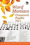 Word Maniacs Crossword Puzzles Vol 1: Simple Logic Edition (en Inglés)