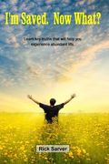 I'm Saved. Now What?: Learn key truths that will help you experience abundant life. (en Inglés)