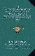 the life and complete works in prose and verse of robert greene v8: prose, greenes neuer too late and francescos fortunes, 1590 (1883)