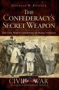 the confederacy's secret weapon: the civil war illustrations of frank vizetelly (en Inglés)
