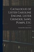 Catalogue of Lister Gasoline Engine, Lister Grinder, Saws, Pumps, Etc (en Inglés)
