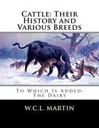 Cattle: Their History and Various Breeds: To Which Is Added: The Dairy (en Inglés)