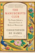 The Manuscripts Club: The People Behind a Thousand Years of Medieval Manuscripts (en Inglés)