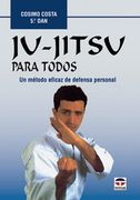 Ju-Jitsu Para Todos: Un Metodo Eficaz de Defensa Personal
