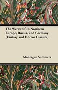 the werewolf in northern europe, russia, and germany (fantasy and horror classics) (en Inglés)