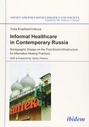 Informal Healthcare in Contemporary Russia - Sociographic Essays on the Post-Soviet Infrastructure for Alternative Healing Practices (Soviet and Post-Soviet Politics and Society) (en Inglés)