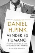 Vender es Humano: La Sorprendente Verdad Sobre Cómo Convencer a los Demás