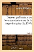 Discours Preliminaire Du Nouveau Dictionnaire de La Langue Francaise . Partie 1: de L'Homme, de Ses Facultes Intellectuelles Et de Ses Idees Premieres Et Fondamentales (Litterature) (French Edition)