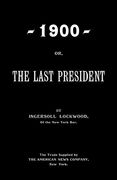 1900; Or, the Last President (en Inglés)