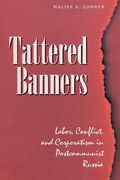 tattered banners: labor, conflict, and corporatism in postcommunist russia (en Inglés)