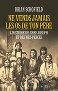 Ne Vends Jamais les os de ton Père: L'histoire de Chef Joseph et des Nez-Percés (en Francés)