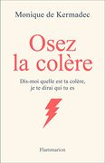 Osez la Colère: Dis-Moi Quelle est ta Colère, je te Dirai qui tu es (en Francés)