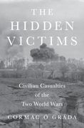 The Hidden Victims: Civilian Casualties of the two World Wars (The Princeton Economic History of the Western World) (en Inglés)