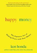 Happy Money: The Japanese art of Making Peace With Your Money (en Inglés)