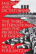 Fascism and Dictatorship: The Third International and the Problem of Fascism (en Inglés)