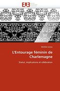 L'Entourage Feminin de Charlemagne