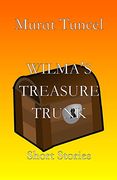 Wilma’S Treasure Trunk: Short Stories (en Inglés)