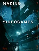 Making Videogames: The art of Creating Digital Worlds (en Inglés)