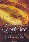 EL ENIGMA DE COPERNICO: LOS CONSTRUCTORES DEL CIELO, VOLUMEN 1 (HISTORICA)