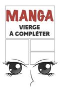 Manga vierge à compléter: Bande dessinée vierge à remplir pour mangaka Format 15,2 x 22,9 cm 100 planches à compléter (en Francés)