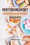 Mediterranean Diet Cookbook For Beginners: The Complete Guide Quick & Easy Recipes to build healthy habits (en Inglés)