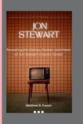 Jon Stewart: "Revealing the Genius, Humor, and Heart of Jon Stewart's Iconic Career"