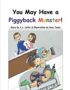 You May Have a Piggyback Monster! (en Inglés)