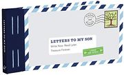 Letters to my Son: Write Now. Read Later. Treasure Forever. 