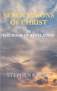 Seven Visions of Christ: In the Book of Revelation (en Inglés)