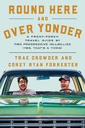Round Here and Over Yonder: A Front Porch Travel Guide by two Progressive Hillbillies (Yes, That’S a Thing. ) (en Inglés)