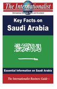 Key Facts on Saudi Arabia: Essential Information on Saudi Arabia (The Internationalist Business Guides)