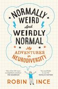 Normally Weird and Weirdly Normal. My Adventures in Neurodiversity