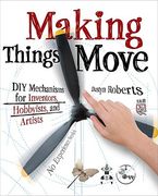 Making Things Move DIY Mechanisms for Inventors, Hobbyists, and Artists (en Inglés)
