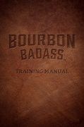 Bourbon Badass Training Manual (en Inglés)