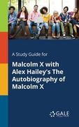 A Study Guide for Malcolm X With Alex Hailey's The Autobiography of Malcolm X (en Inglés)
