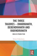 The Three Tagores—Dwarkanath, Debendranath and Rabindranath (en Inglés)